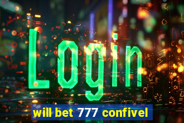 will bet 777 confivel